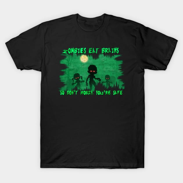 Zombies Eat Brains So You're Safe Funny Halloween T-Shirt T-Shirt T-Shirt by NerdShizzle